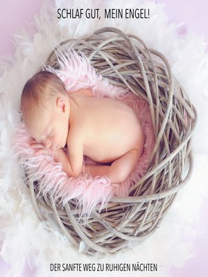 cover image of Schlaf gut, mein Engel! Der sanfte Weg zu ruhigen Nächten--Musiken und Geräusche, die Ihr Baby zuverlässig einschlafen lassen